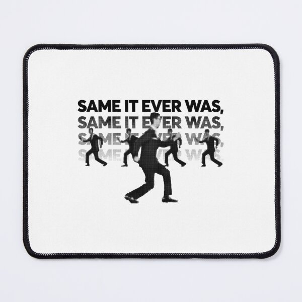 Item preview, Same It Ever Was (Once in a Lifetime) Heads Gift Men Women designed and sold by HelenWilsonh.