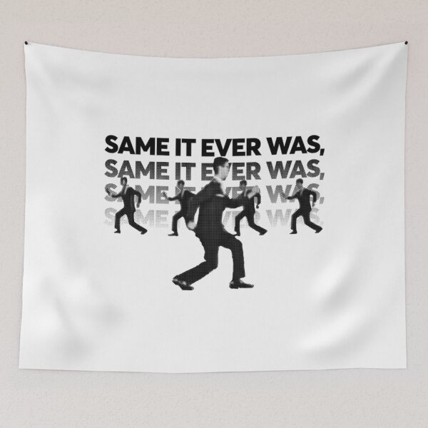 Item preview, Same It Ever Was (Once in a Lifetime) Heads Gift Men Women designed and sold by HelenWilsonh.