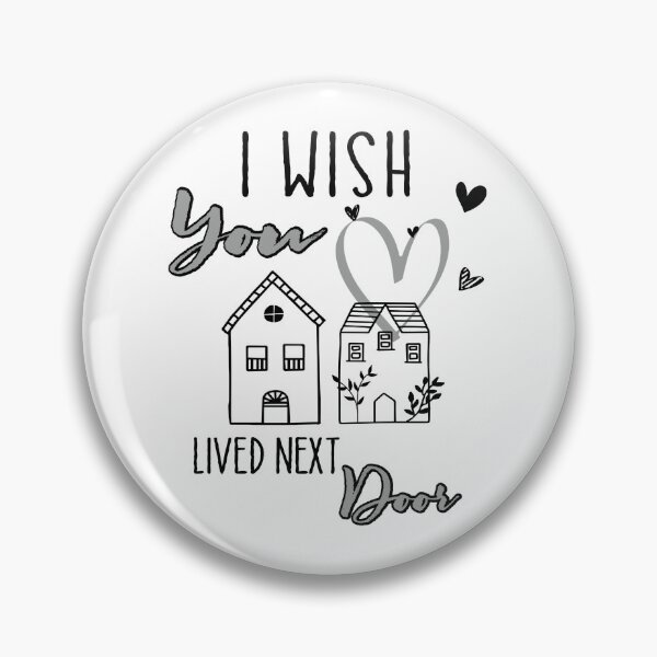 Item preview, I Wish You Lived Next Door designed and sold by Scotte-Swiercz.