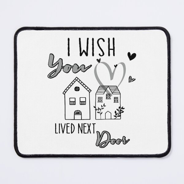 Item preview, I Wish You Lived Next Door designed and sold by Scotte-Swiercz.