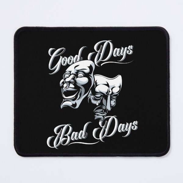 Item preview, Good Days Bad Days Everyday designed and sold by MyMerch4u.