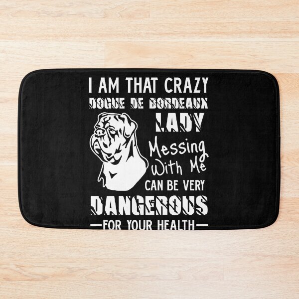Item preview, I Am That Crazy Dogue De Bordeaux Lady designed and sold by UnknownArtistt.