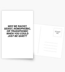 WHY BE RACIST, SEXIST, HOMOPHOBIC, OR TRANSPHOBIC WHEN YOU COULD JUST BE QUIET? Postcards