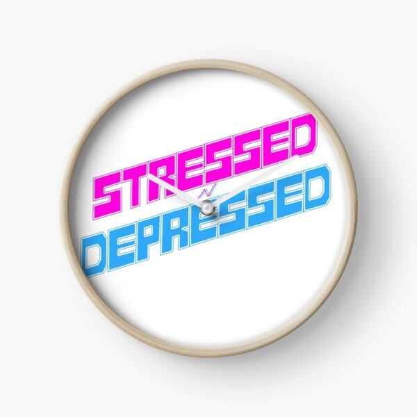 STRESSED n DEPRESSED Clock