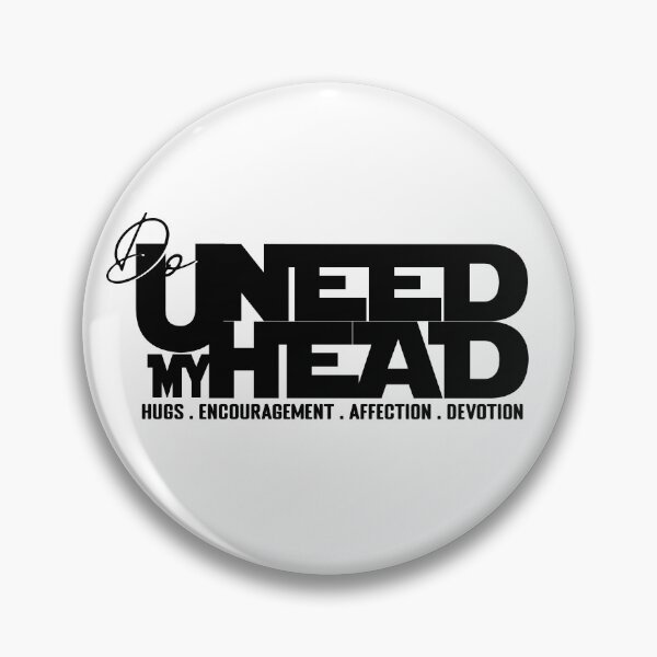 Item preview, Do you need my HEAD - Hugs Encouragement Affection Devotion designed and sold by asprse.