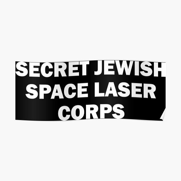 Jewish Space Laser Program Poster For Sale By Kaizen Hush Redbubble 