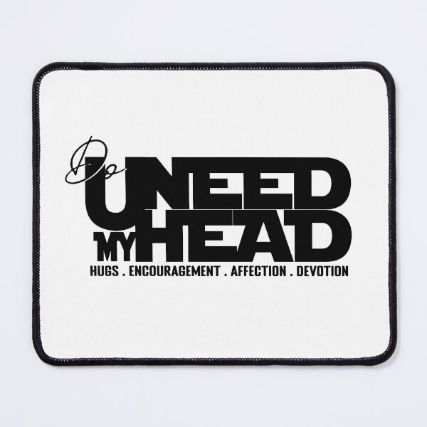 Item preview, Do you need my HEAD - Hugs Encouragement Affection Devotion designed and sold by asprse.