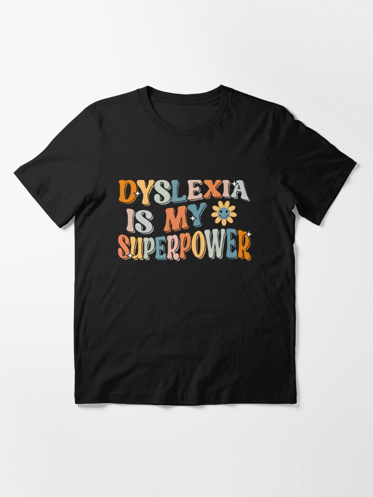 Discover Dyslexia Is My Superpower Proud Dyslexics T-shirt Essential T-Shirt
