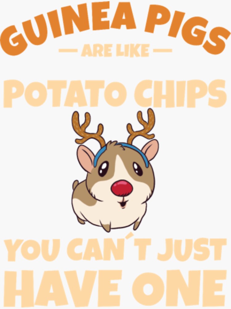 "GUINEA PIG Guinea Pigs Are Like Potato Chips" Sticker for Sale by
