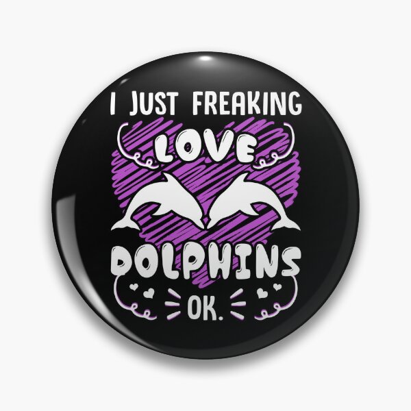 Item preview, Dolphin - I Just Freaking Love Dolphins designed and sold by UnknownArtistt.