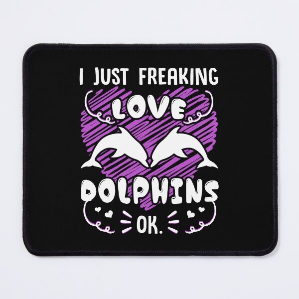 Item preview, Dolphin - I Just Freaking Love Dolphins designed and sold by UnknownArtistt.