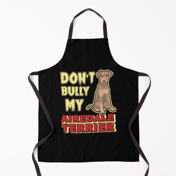 Item preview, Don't Bully My Airedale Terrier Dog designed and sold by UnknownArtistt.