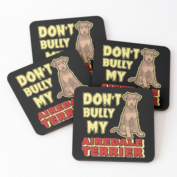Item preview, Don't Bully My Airedale Terrier Dog designed and sold by UnknownArtistt.