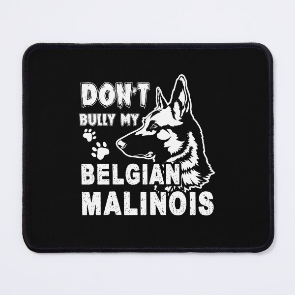 Item preview, Don't Bully My Belgian Malinois Dog designed and sold by UnknownArtistt.