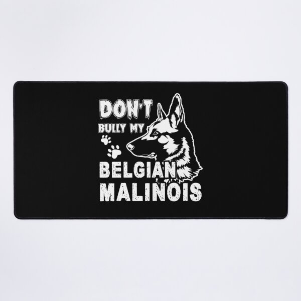 Item preview, Don't Bully My Belgian Malinois Dog designed and sold by UnknownArtistt.