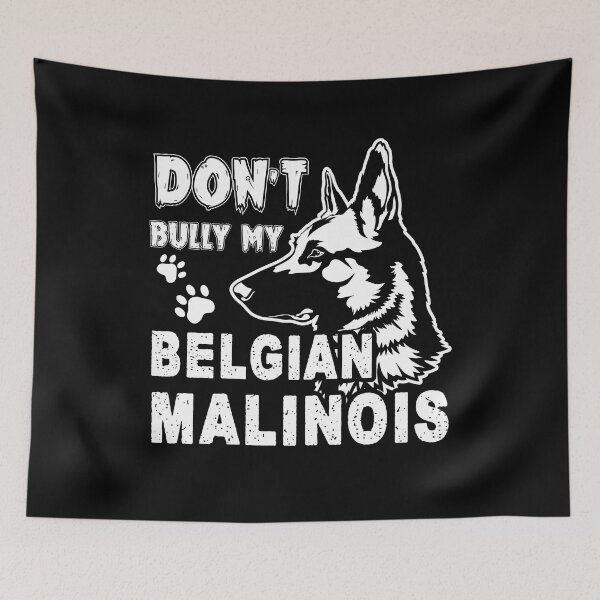 Item preview, Don't Bully My Belgian Malinois Dog designed and sold by UnknownArtistt.