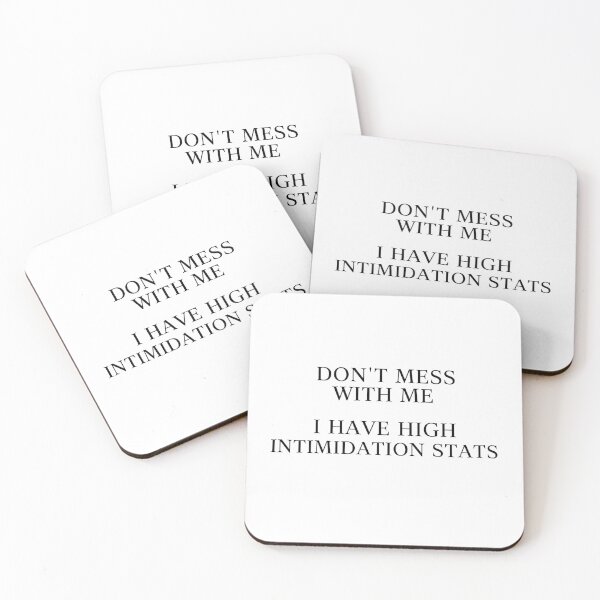 Item preview, Don’t Mess With Me I Have High Intimidation Stats designed and sold by Caeper.