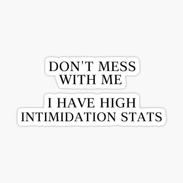 Aperçu de l'œuvre Ne me dérange pas, j'ai des statistiques d'intimidation élevées créée et vendue par Caeper.