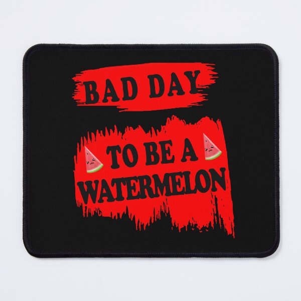 Item preview,  Bad Day To Be A Watermelon Funny. designed and sold by stopamoment.