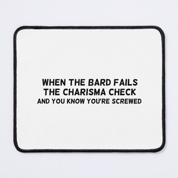 Item preview, When the bard fails the charisma check designed and sold by Caeper.