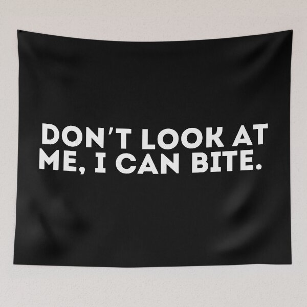 Item preview, Don’t look at me, I can bite designed and sold by LivingOnce.
