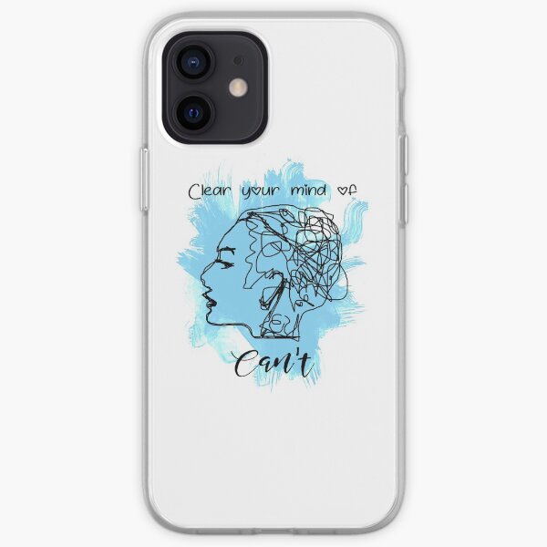 Clear your mind of can't iPhone Soft Case
