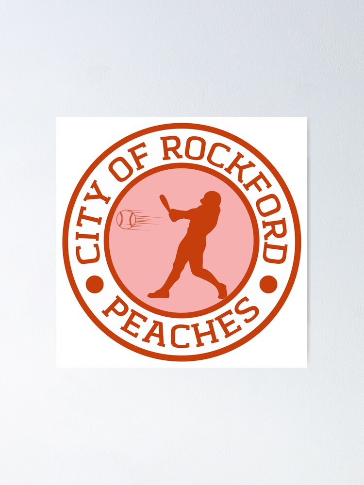 City Of Rockford Peaches - A League Of Their Own Poster for Sale by  Tracy-Design