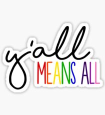 Y'all Means all Sticker