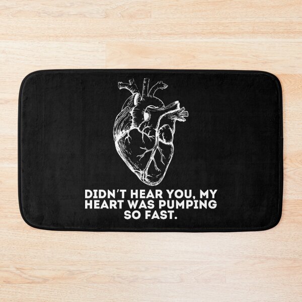 Item preview, Didn’t hear you, my heart is pumping so fast designed and sold by LivingOnce.