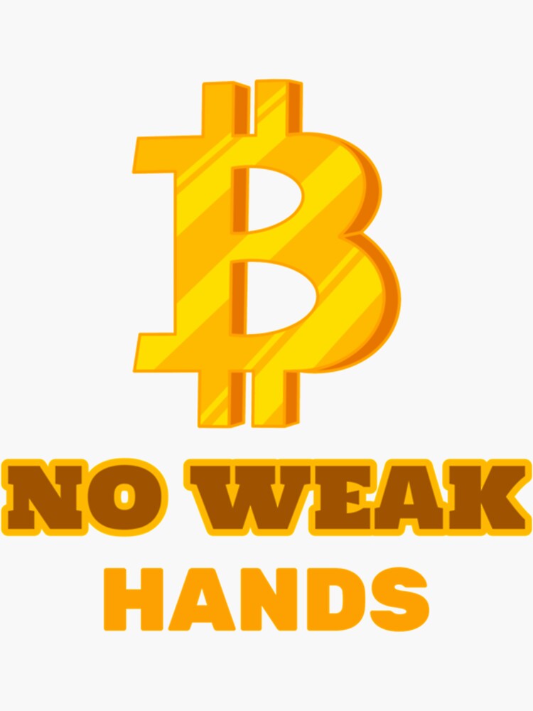 "No weak hands " Sticker for Sale by HigherFructose Redbubble