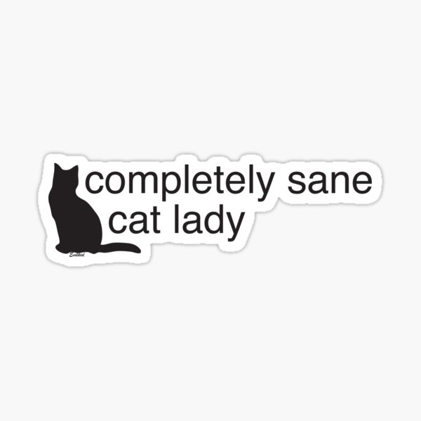 Completely Sane Cat Lady Sticker