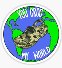 You Croc My World Sticker