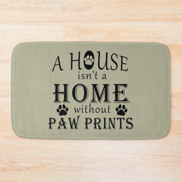 Item preview, A HOUSE ISN'T A HOME WITHOUT PAWS PRINTS designed and sold by nibsgallery.