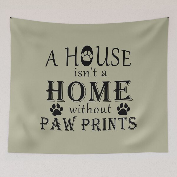 Item preview, A HOUSE ISN'T A HOME WITHOUT PAWS PRINTS designed and sold by nibsgallery.