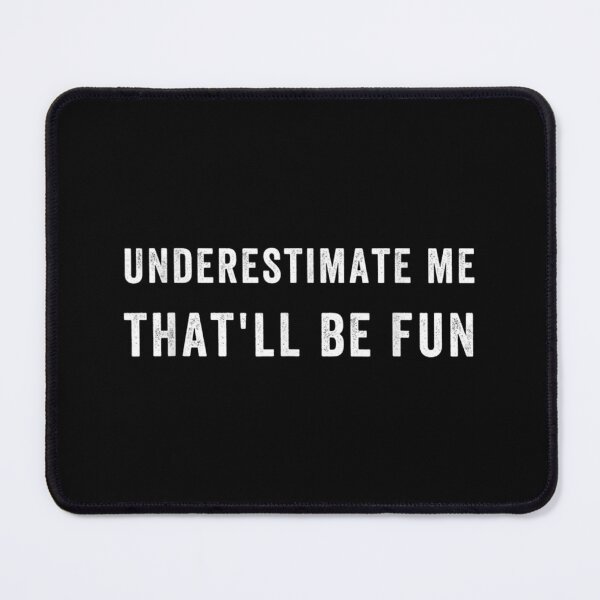 Item preview, Funny Underestimate me designed and sold by Tobiasforslund.