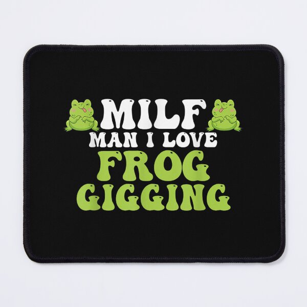 Item preview, Man I Love Frog Gigging Frog Catching designed and sold by Tobiasforslund.