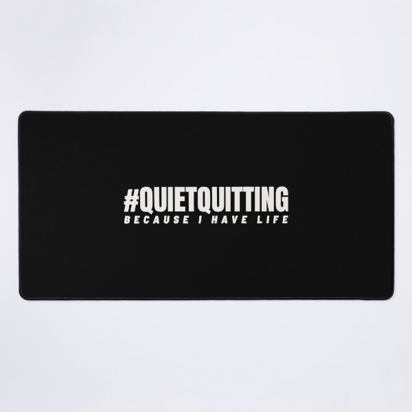 Item preview, Quiet Quitting - Because I Have A Life designed and sold by Denti Kanys ⭐⭐⭐⭐⭐.