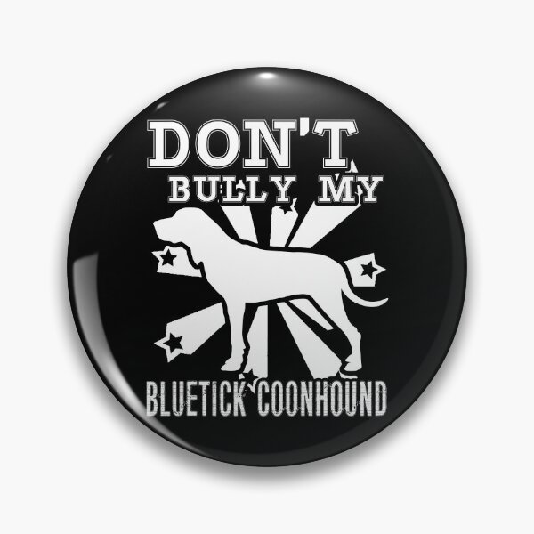 Item preview, Don't Bully My Bluetick Coonhound Dog designed and sold by UnknownArtistt.
