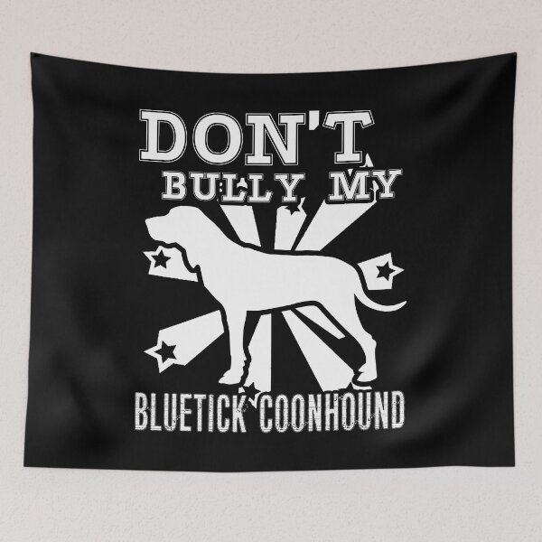 Item preview, Don't Bully My Bluetick Coonhound Dog designed and sold by UnknownArtistt.