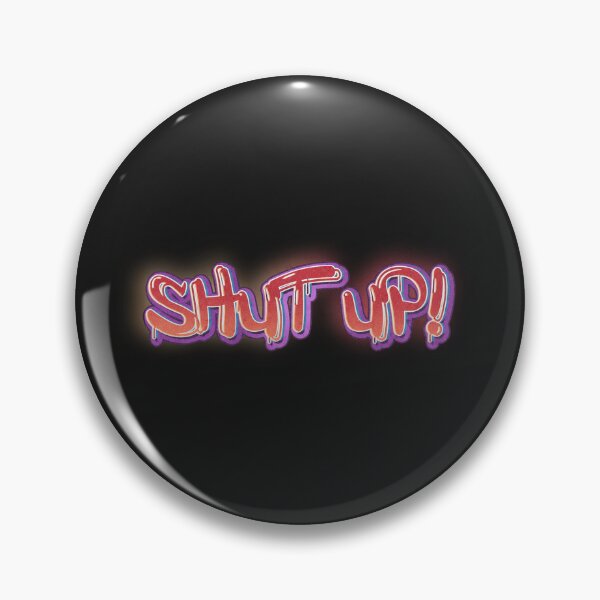 Item preview, Shut up! designed and sold by EF.