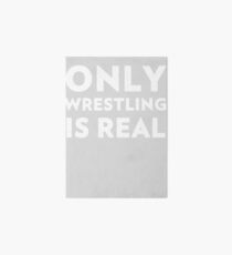 Only Wrestling Is Real Art Board
