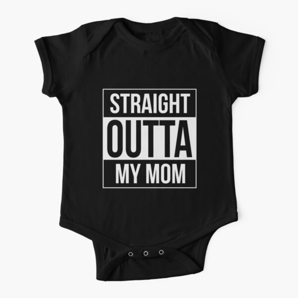 Straight Outta My Mom (Baby Onesie) Short Sleeve Baby One-Piece
