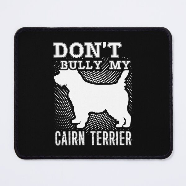 Item preview, Don't Bully My Cairn Terrier Dog designed and sold by UnknownArtistt.