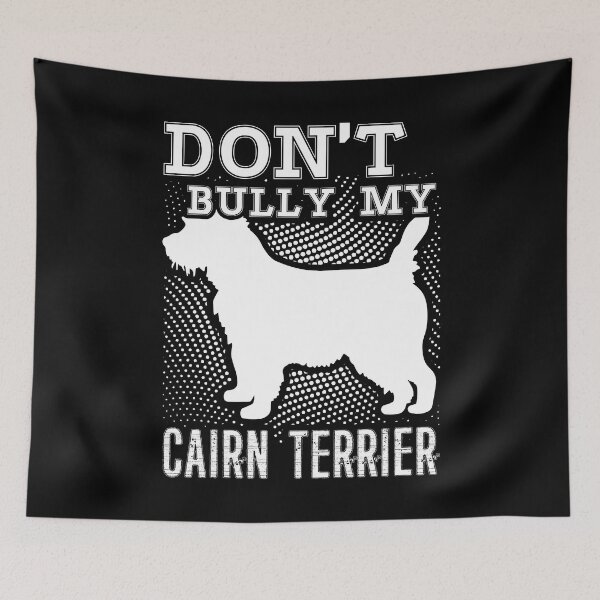 Item preview, Don't Bully My Cairn Terrier Dog designed and sold by UnknownArtistt.