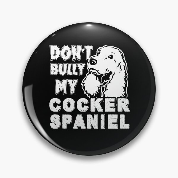 Item preview, Don't Bully My Cocker Spaniel Dog designed and sold by UnknownArtistt.