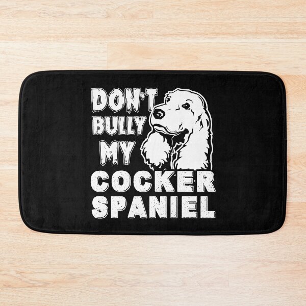 Item preview, Don't Bully My Cocker Spaniel Dog designed and sold by UnknownArtistt.