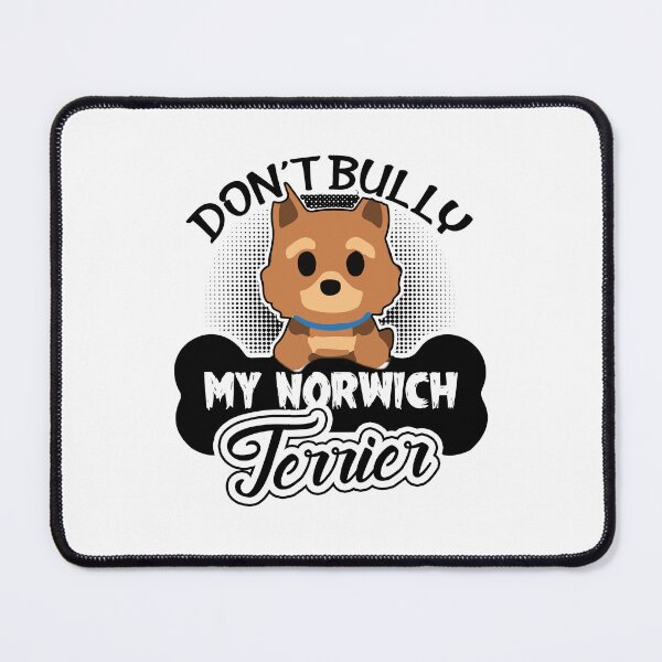 Item preview, Dont Bully My Norwich Terrier Dog designed and sold by UnknownArtistt.