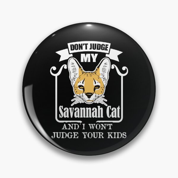 Item preview, Don't Jugde My Savannah Cat designed and sold by UnknownArtistt.