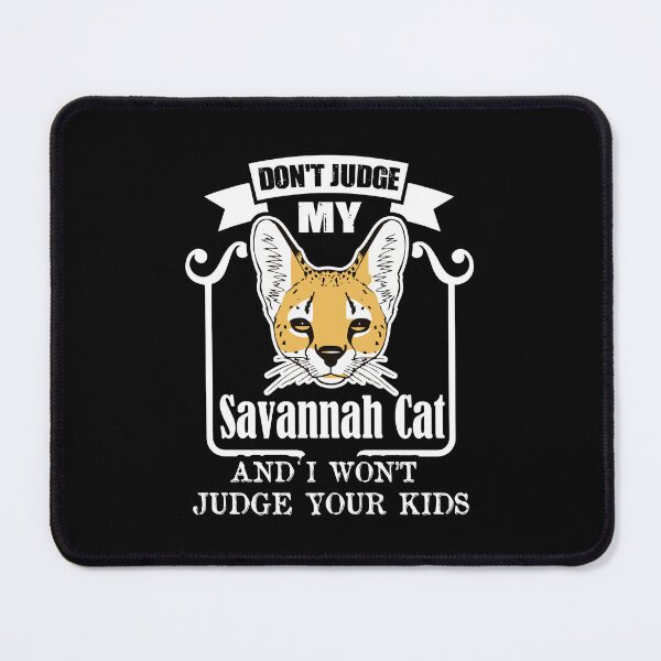 Item preview, Don't Jugde My Savannah Cat designed and sold by UnknownArtistt.