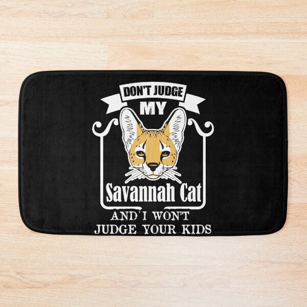 Item preview, Don't Jugde My Savannah Cat designed and sold by UnknownArtistt.